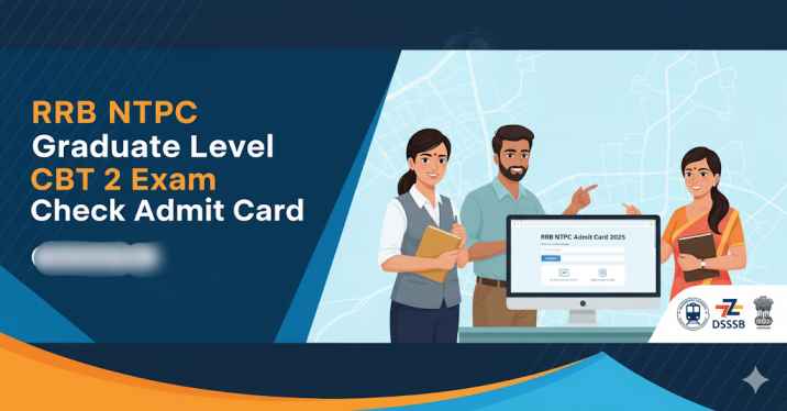 RRB NTPC Graduate Level CBT 2 Exam Admit Card Download PDF and Check Exam Date